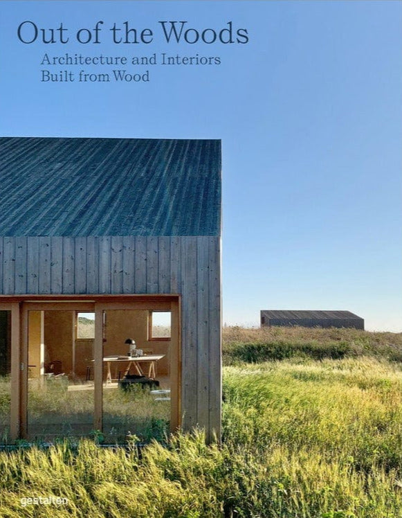 Out of the Woods: Architecture and Interiros Built from Wood
