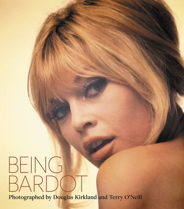 Being Bardot: Photographed by Douglas Kirkland and Terry O'Neill