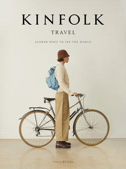 Kinfolk Travel Slower Ways to See the World