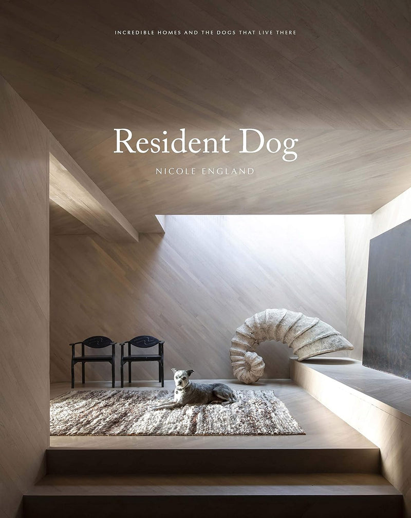 Resident Dog: Incredible Homes and the Dogs Who Live There